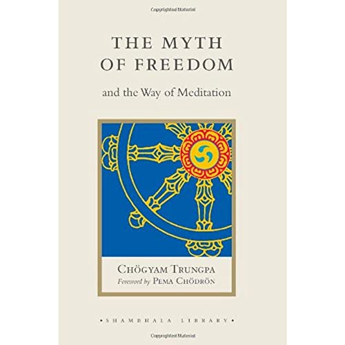 Stock image for The Myth of Freedom and the Way of Meditation (Shambhala Library) for sale by Front Cover Books