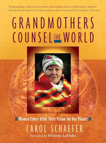 Imagen de archivo de Grandmothers Counsel the World: Women Elders Offer Their Vision for Our Planet a la venta por Wonder Book
