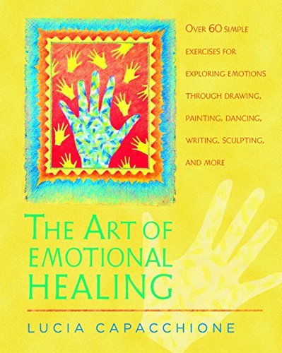 9781590303061: The Art of Emotional Healing: Over 60 Simple Exercises for Exploring Emotions Through Drawing, Painting, Dancing, Writing, Sculpting, and More