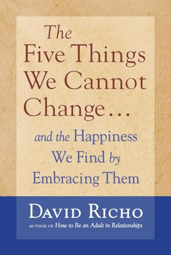 Beispielbild fr The Five Things We Cannot Change : And the Happiness We Find by Embracing Them zum Verkauf von Better World Books