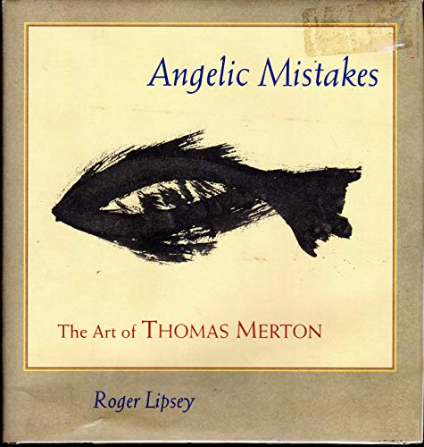 Imagen de archivo de Angelic Mistakes: The Art of Thomas Merton a la venta por Books Unplugged