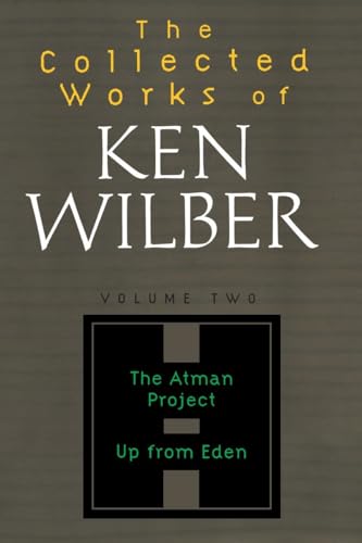 The Collected Works of Ken Wilber: Volume Two: The Atman Project, Up from Eden, Selected Essays (9781590303207) by Wilber, Ken