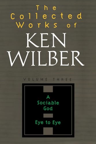 9781590303214: The Collected Works of Ken Wilber, Volume 3: A Sociable God Eye to Eye