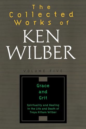 The Collected Works of Ken Wilber, Volume 5: Grace and Grit (9781590303238) by Wilber, Ken