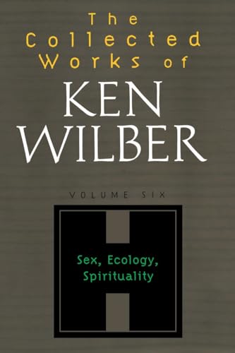 Stock image for The Collected Works of Ken wilbur Volume Six Sex, Ecology, Spirituality for sale by Eve's Book Garden