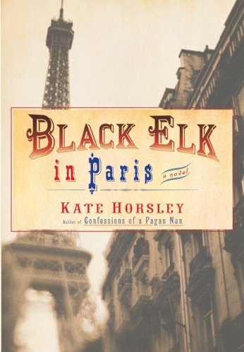 Beispielbild fr Black Elk in Paris: A Novel zum Verkauf von WorldofBooks