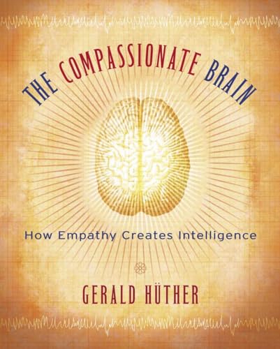 Imagen de archivo de The Compassionate Brain: How Empathy Creates Intelligence a la venta por SecondSale