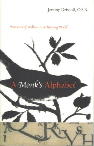 Stock image for A Monk's Alphabet : Moments of Stillness in a Turning World for sale by Better World Books: West