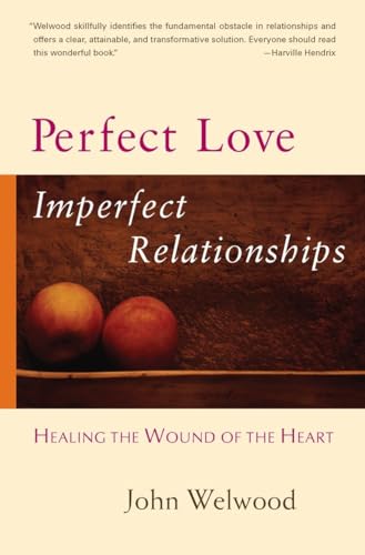 Beispielbild fr Perfect Love, Imperfect Relationships : Healing the Wound of the Heart zum Verkauf von Better World Books