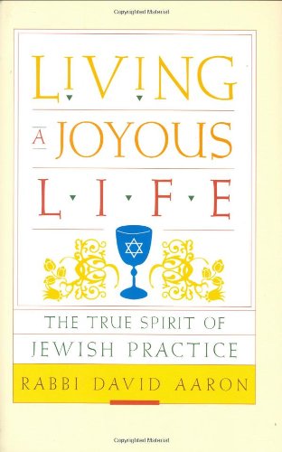 Beispielbild fr Living a Joyous Life: The True Spirit of Jewish Practice zum Verkauf von SecondSale