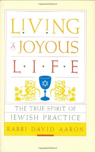 

Living a Joyous Life: The True Spirit of Jewish Practice