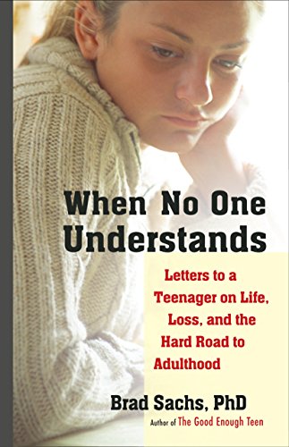 Stock image for When No One Understands: Letters to a Teenager on Life, Loss, and the Hard Road to Adulthood for sale by SecondSale