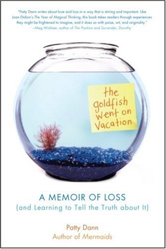 Stock image for The Goldfish Went on Vacation: A Memoir of Loss (and Learning to Tell the Truth about It) for sale by Half Price Books Inc.