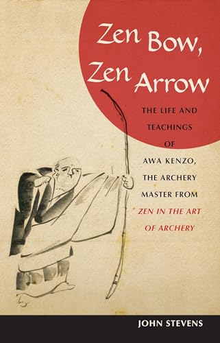 Beispielbild fr Zen Bow, Zen Arrow: The Life and Teachings of Awa Kenzo, the Archery Master from Zen in the Art of A rchery zum Verkauf von Zoom Books Company