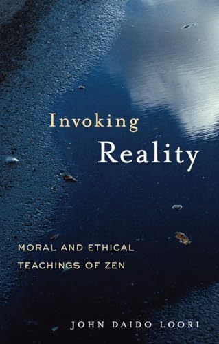 Stock image for Invoking Reality: Moral and Ethical Teachings of Zen (Dharma Communications) for sale by SecondSale
