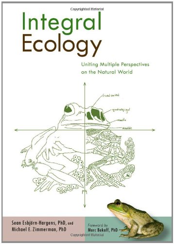 Beispielbild fr Integral Ecology: Uniting Multiple Perspectives on the Natural World (Integral Books) zum Verkauf von WorldofBooks