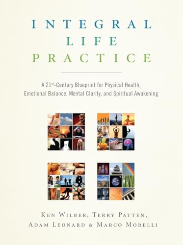 Stock image for Integral Life Practice: A 21st-Century Blueprint for Physical Health, Emotional Balance, Mental Clarity, and Spiritual Awakening for sale by Zoom Books Company