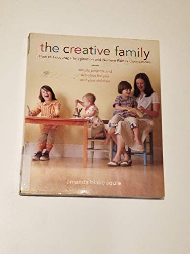 Beispielbild fr The Creative Family: How to Encourage Imagination and Nurture Family Connections zum Verkauf von WorldofBooks