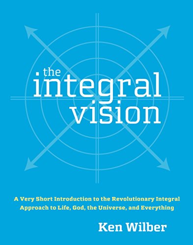 9781590304754: The Integral Vision: A Very Short Introduction to the Revolutionary Integral Approach to Life, God, the Universe, and Everything