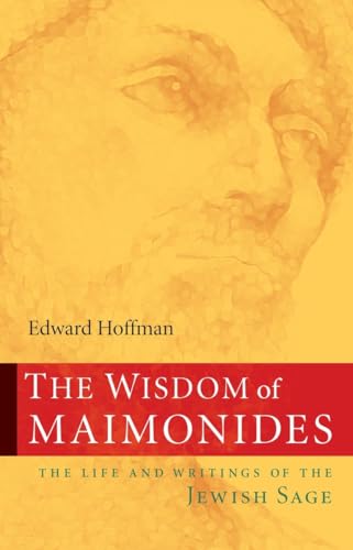 Imagen de archivo de The Wisdom of Maimonides: The Life and Writings of the Jewish Sage a la venta por Half Price Books Inc.