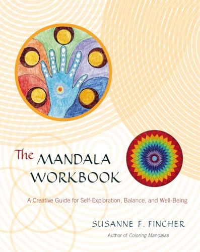 The Mandala Workbook: A Creative Guide for Self-Exploration, Balance, and Well-Being.