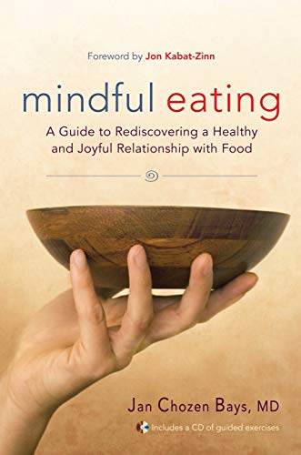 

Mindful Eating: A Guide to Rediscovering a Healthy and Joyful Relationship with Food (Includes CD)