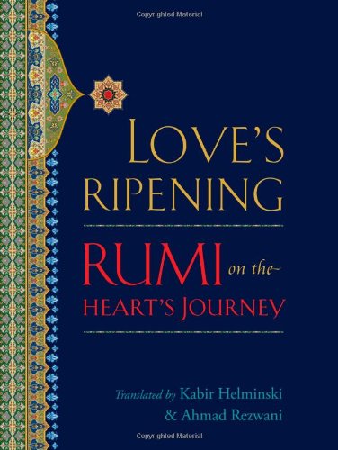 Beispielbild fr Love's Ripening: Rumi on the Heart's Journey zum Verkauf von WorldofBooks