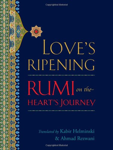 Imagen de archivo de Love's Ripening: Rumi on the Heart's Journey a la venta por SecondSale