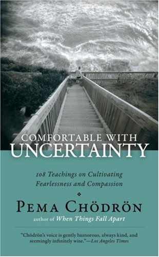 Beispielbild fr Comfortable with Uncertainty : 108 Teachings on Cultivating Fearlessness and Compassion zum Verkauf von Better World Books