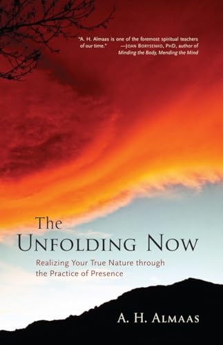 The Unfolding Now: Realizing Your True Nature through the Practice of Presence (9781590305591) by Almaas, A. H.