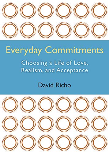 Beispielbild fr Everyday Commitments: Choosing a Life of Love, Realism, and Acceptance zum Verkauf von Wonder Book