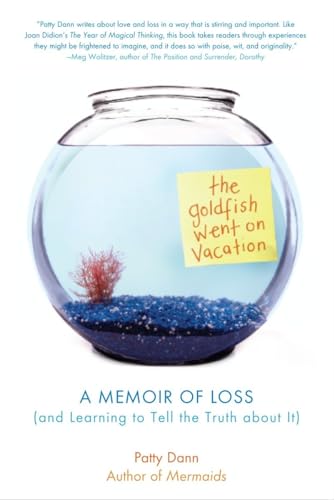 9781590305645: The Goldfish Went on Vacation: A Memoir of Loss (and Learning to Tell the Truth about It)