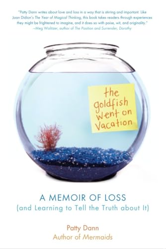 Stock image for The Goldfish Went on Vacation : A Memoir of Loss (and Learning to Tell the Truth about It) for sale by Better World Books