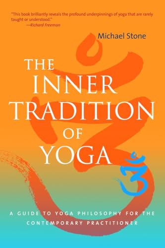 Stock image for The Inner Tradition of Yoga: A Guide to Yoga Philosophy for the Contemporary Practitioner for sale by SecondSale