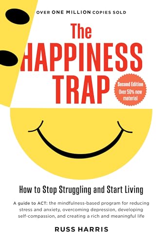 Beispielbild fr The Happiness Trap: How to Stop Struggling and Start Living: A Guide to ACT zum Verkauf von BooksRun