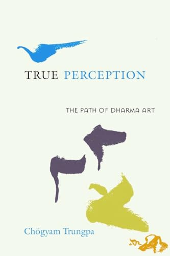 Beispielbild fr True Perception: The Path of Dharma Art zum Verkauf von ThriftBooks-Atlanta