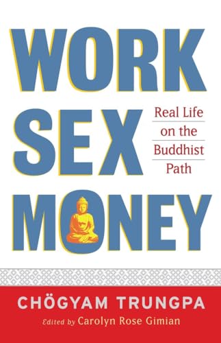 Imagen de archivo de Work, Sex, Money: Real Life on the Path of Mindfulness a la venta por Dream Books Co.