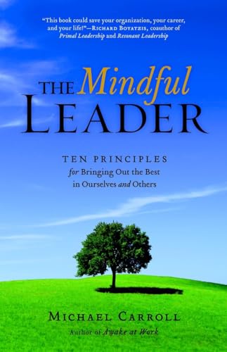 Stock image for The Mindful Leader: Ten Principles for Bringing Out the Best in Ourselves and Others: Awakening Your Natural Management Skills Through Mindfulness Meditation for sale by WorldofBooks