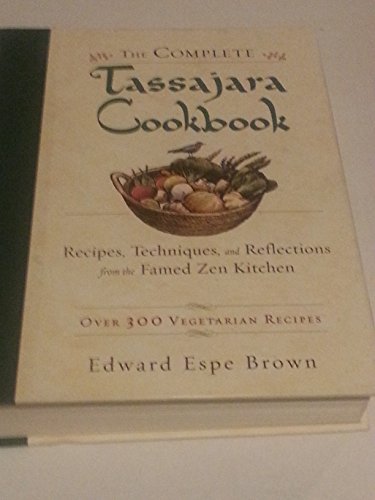 Beispielbild fr The Complete Tassajara Cookbook: Recipes, Techniques, and Reflections from the Famed Zen Kitchen zum Verkauf von Ergodebooks