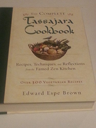 Stock image for The Complete Tassajara Cookbook: Recipes, Techniques, and Reflections from the Famed Zen Kitchen for sale by Ergodebooks