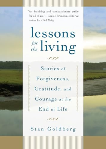 Beispielbild fr Lessons for the Living: Stories of Forgiveness, Gratitude, and Courage at the End of Life zum Verkauf von Wonder Book