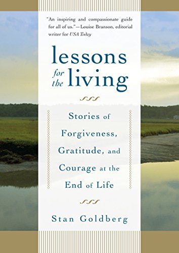 9781590306765: Lessons for the Living: Stories of Forgiveness, Gratitude, and Courage at the End of Life