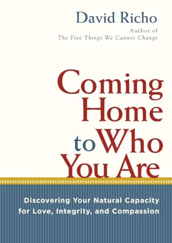 Coming Home to Who You Are: Discovering Your Natural Capacity for Love, Integrity, and Compassion (9781590306840) by Richo, David