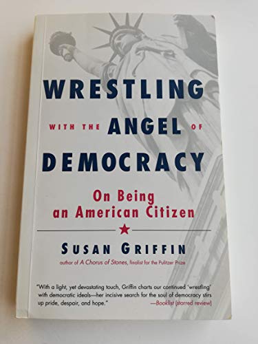 Imagen de archivo de Wrestling with the Angel of Democracy: On Being an American Citizen a la venta por Ergodebooks