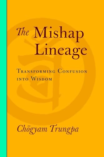 Beispielbild fr The Mishap Lineage: Transforming Confusion into Wisdom zum Verkauf von Russell Books