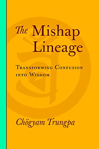 Imagen de archivo de The Mishap Lineage: Transforming Confusion into Wisdom a la venta por The Denver Bookmark