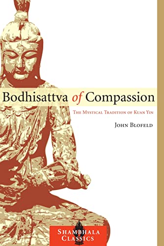 Beispielbild fr Bodhisattva of Compassion: The Mystical Tradition of Kuan Yin (Shambhala Classics) zum Verkauf von Goodwill Books