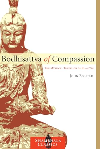 Stock image for Bodhisattva of Compassion: The Mystical Tradition of Kuan Yin (Shambhala Classics) for sale by HPB-Red