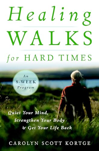 Imagen de archivo de Healing Walks for Hard Times: Quiet Your Mind, Strengthen Your Body, and Get Your Life Back a la venta por WorldofBooks