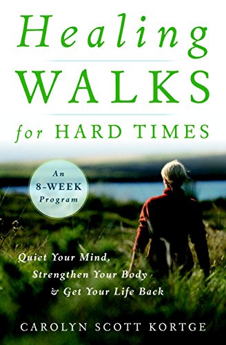 Stock image for Healing Walks for Hard Times: Quiet Your Mind, Strengthen Your Body, and Get Your Life Back for sale by WorldofBooks
